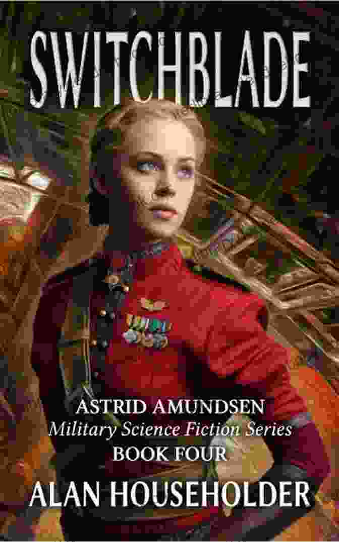 A Striking Image Of Switchblade Astrid Amundsen, Clad In Futuristic Combat Gear, Her Piercing Gaze Conveying Determination And Resolve Switchblade (Astrid Amundsen Military Science Fiction 4)