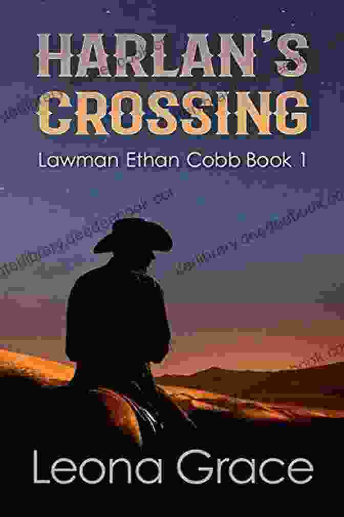 Ethan Cobb, The Lawman Of Harlan Crossing, Stands In The Dusty Streets, His Weathered Face Set In A Grim Expression. His Piercing Blue Eyes Survey The Town, A Solitary Figure Against The Backdrop Of Wooden Buildings And Bustling Crowds. Harlan S Crossing (Lawman Ethan Cobb 1)