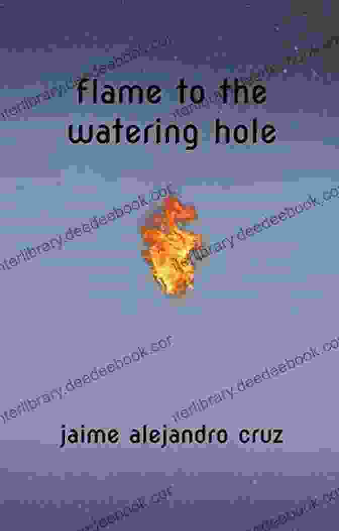Flame To The Watering Hole Poetry Collection Cover Art Flame To The Watering Hole: A Poetry Collection