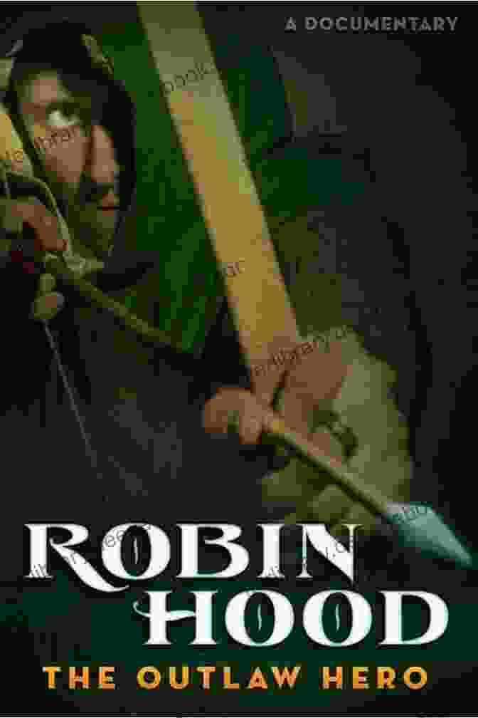 Robin Hood, A Legendary Outlaw And Hero, Is A Symbol Of Justice And Adventure. The Adventures Of Robin Hood