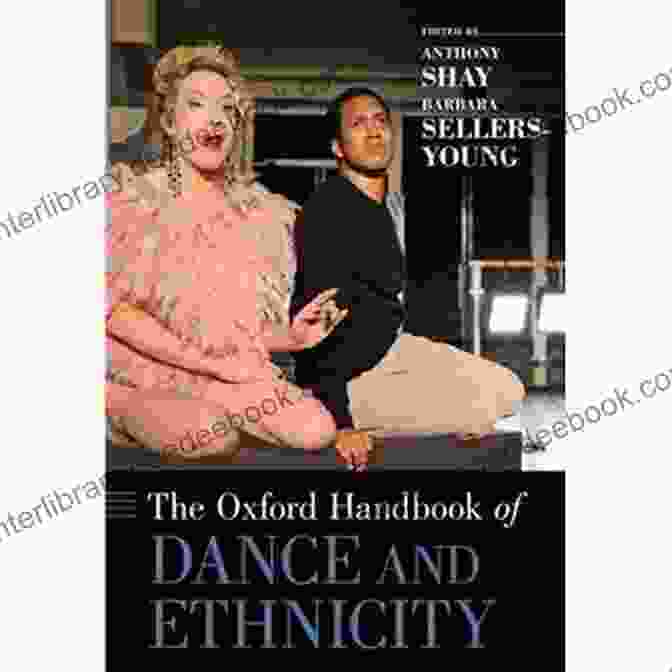 The Oxford Handbook Of Dance And Ethnicity Book Cover The Oxford Handbook Of Dance And Ethnicity (Oxford Handbooks)