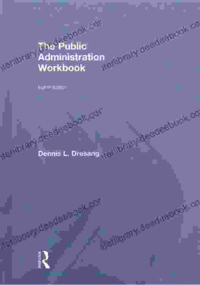 The Public Administration Workbook By Dennis Dresang The Public Administration Workbook Dennis L Dresang
