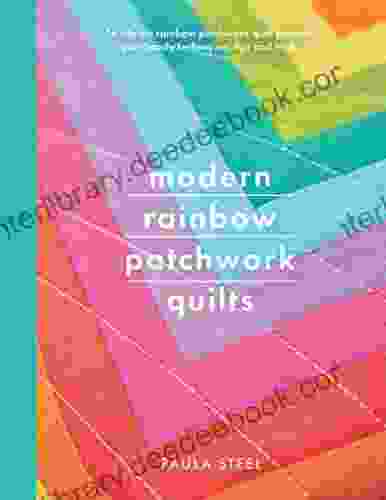 Modern Rainbow Patchwork Quilts: 14 Vibrant Rainbow Patchwork Quilt Projects Plus Handy Techniques Tips And Tricks (Crafts)