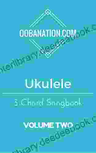 Ukulele 3 Chord Songbook Volume Two: 15 Easy To Learn Songs For The Ukulele