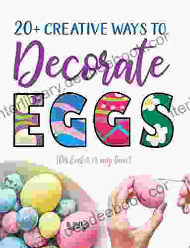 20+ Creative Ways To Decorate Eggs (for Easter Or Any Time)