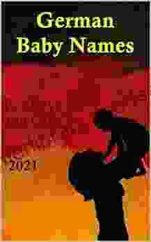 German Baby Names For Boys And Girls 2024: 3000+ German First Names English Edition