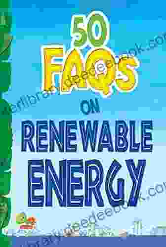 50 FAQs On Renewable Energy: Know All About Renewable Energy And Learn To Make Use Of It