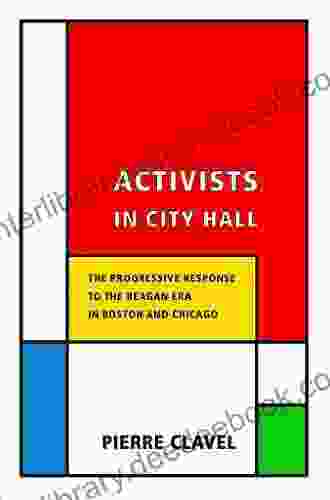 Activists In City Hall: The Progressive Response To The Reagan Era In Boston And Chicago (Cornell Paperbacks)