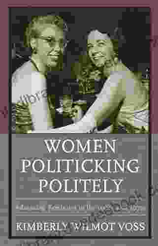 Women Politicking Politely: Advancing Feminism In The 1960s And 1970s (Women In American Political History)