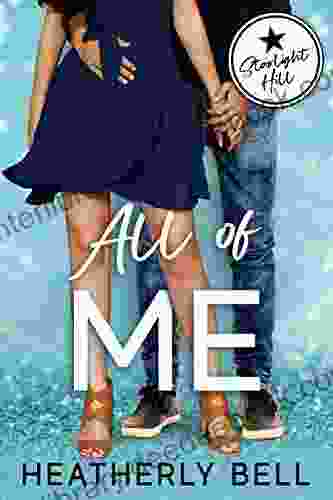 All Of Me: A Romantic Comedy (Starlight Hill 1)