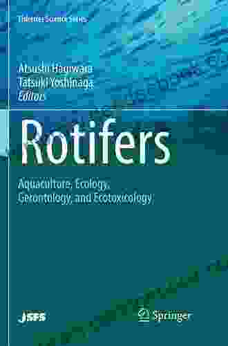 Rotifers: Aquaculture Ecology Gerontology And Ecotoxicology (Fisheries Science Series)