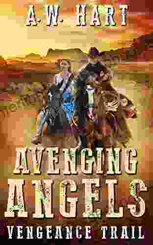 Avenging Angels: Vengeance Trail A W Hart