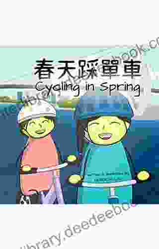 Cycling In Spring: A Cantonese/English Bilingual Rhyming Story (with Traditional Chinese And Jyutping) (My Wide And Wondrous World (Cantonese And English))