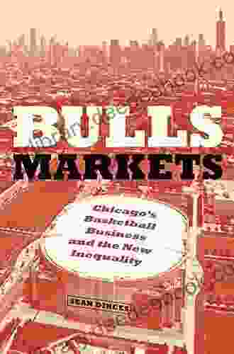 Bulls Markets: Chicago S Basketball Business And The New Inequality (Historical Studies Of Urban America)