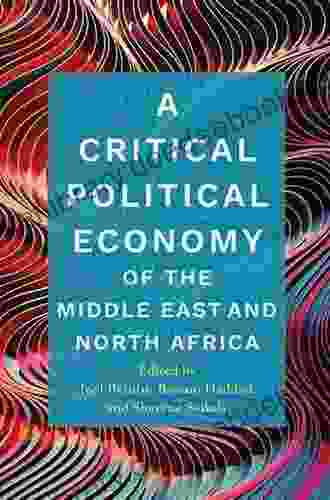 A Critical Political Economy Of The Middle East And North Africa (Stanford Studies In Middle Eastern And Islamic Societies And Cultures)
