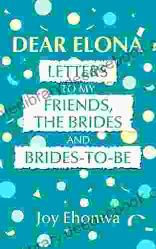 DEAR ELONA: LETTERS TO MY FRIENDS THE BRIDES AND BRIDES TO BE
