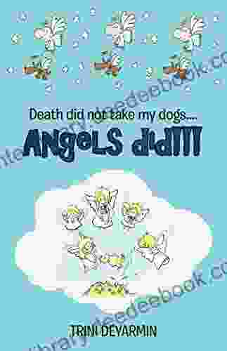 Death Did Not Take My Dogs Angels Did