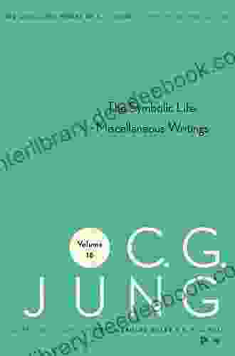 Collected Works Of C G Jung Volume 18: The Symbolic Life: Miscellaneous Writings