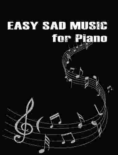 Easy Sad Music For Piano: Share Your Sadness With The Piano Easy Sheet Piano Music For Beginners