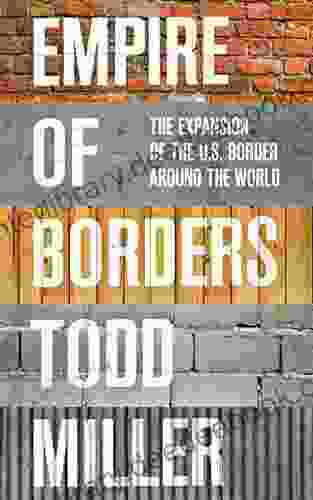 Empire Of Borders: The Expansion Of The US Border Around The World