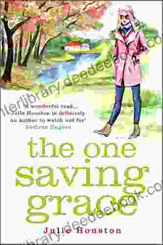 The One Saving Grace: An Irresistibly Heartwarming Summer Read From The Author Of A Village Affair