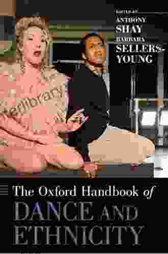 The Oxford Handbook Of Dance And Ethnicity (Oxford Handbooks)