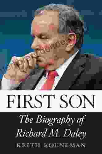 First Son: The Biography Of Richard M Daley