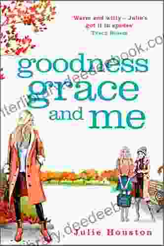 Goodness Grace And Me: A Gorgeously Uplifting Summer Read From The Author Of A Village Affair