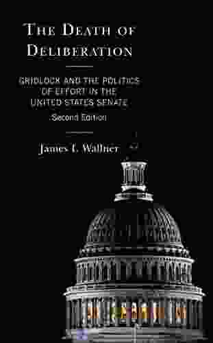 The Death Of Deliberation: Gridlock And The Politics Of Effort In The United States Senate