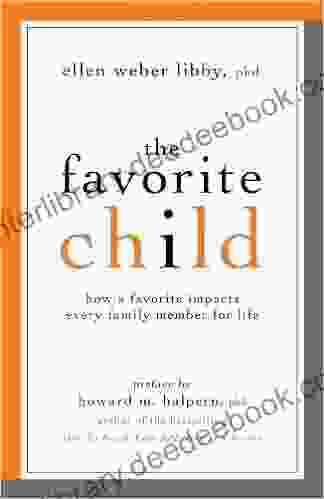 The Favorite Child: How A Favorite Impacts Every Family Member For Life