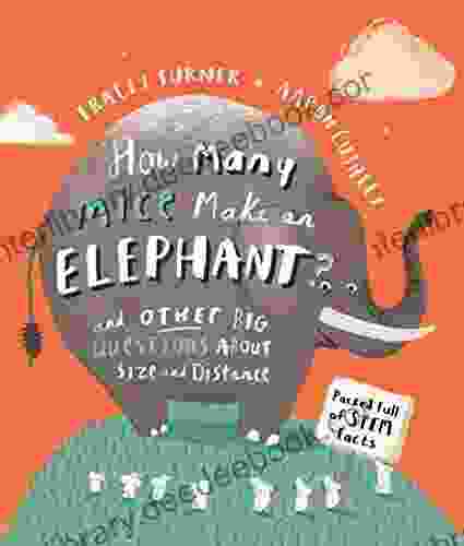 How Many Mice Make An Elephant?: And Other Big Questions About Size And Distance (How Many Kingfisher Maths)