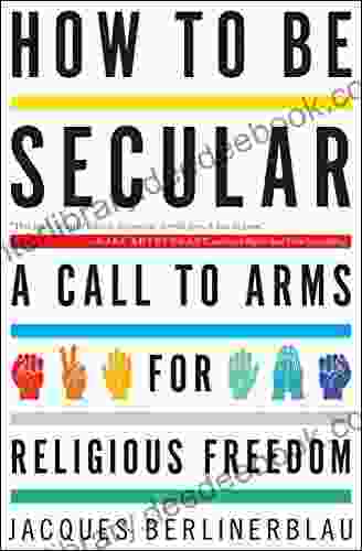 How To Be Secular: A Call To Arms For Religious Freedom
