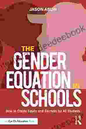 The Gender Equation In Schools: How To Create Equity And Fairness For All Students