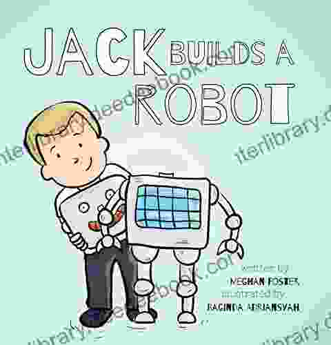 Jack Builds A Robot Liesl Shurtliff