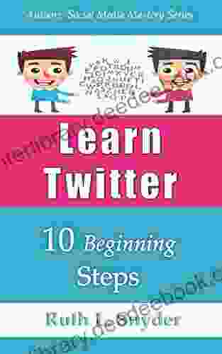 Learn Twitter: 10 Beginning Steps (Authors Social Media Mastery 1)