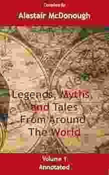 Legends Myths And Tales From Around The World Annotated