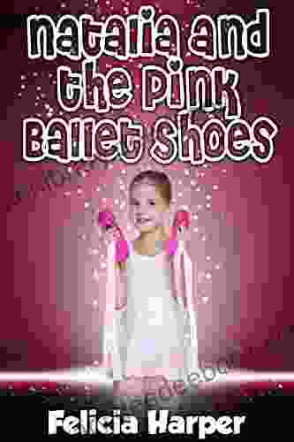 For Kids: Natalia And The Pink Ballet Shoes (KIDS FANTASY #3) (Kids Children S Kids Stories Kids Fantasy Kids Mystery For Kids Ages 4 6 6 8 9 12)