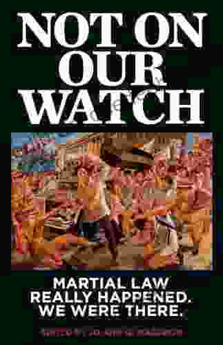 Not On Our Watch: Martial Law Really Happened We Were There