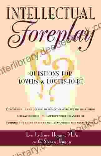 Intellectual Foreplay: A Of Questions For Lovers And Lovers To Be