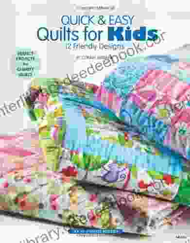 Quick Easy Quilts For Kids: 12 Friendly Designs