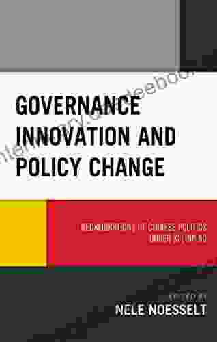 Governance Innovation And Policy Change: Recalibrations Of Chinese Politics Under Xi Jinping (Challenges Facing Chinese Political Development)