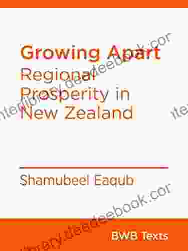 Growing Apart: Regional Prosperity In New Zealand (BWB Texts 18)