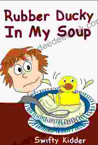 Rubber Ducky In My Soup (A Funny Rhyming Picture For Preschoolers Up)