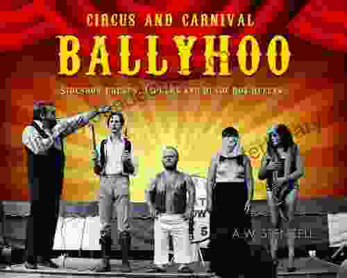 Circus And Carnival Ballyhoo: Sideshow Freaks Jabbers And Blade Box Queens