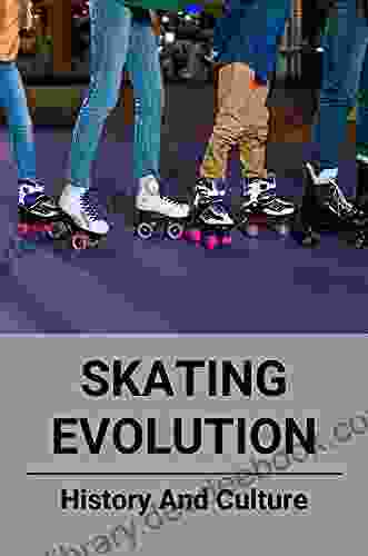 Skating Evolution: History And Culture: Skating History