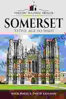 Somerset: Stone Age To WWII (Visitors Historic Britain)