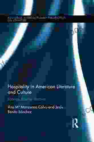 Hospitality In American Literature And Culture: Spaces Bodies Borders (Routledge Transnational Perspectives On American Literature)