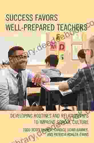 Success Favors Well Prepared Teachers: Developing Routines Relationships To Improve School Culture