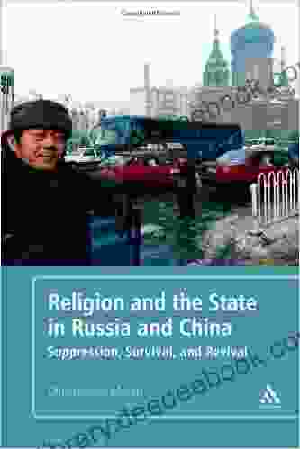Religion And The State In Russia And China: Suppression Survival And Revival