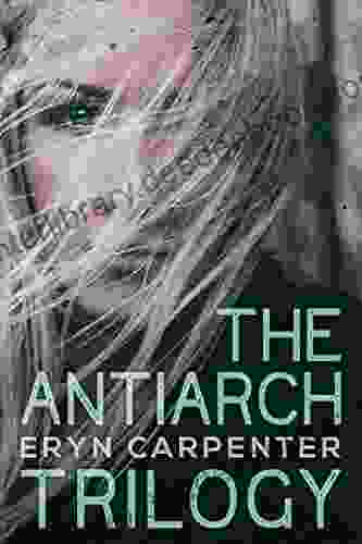 The Antiarch Trilogy Eryn Carpenter